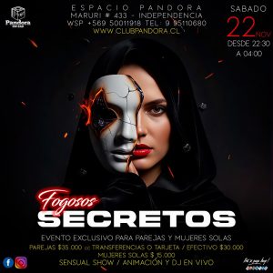 SABADO 22 , PANDORA CLUB BAR UNA NOCHE DE * FOGOSOS SECRETOS * EVENTO EXCLUSIVO PARA PAREJAS Y CHICAS SOLAS , RESERVAS SOLO A TRAVES DE NUESTRO WSP +56950011918