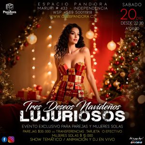 SABADO 20 DE DIC. TE ESPERAMOS EN PANDORA CLUB BAR CON UNA NOCHE EXCLUSIVA PARA PAREJAS Y MUJERES SOLAS , UNA JORNADA PARA DISFRUTAR DE * TRES DESEOS NAVIDEÑOS LUJURIOSOS*HAZ TU RESERVA SOLO EN NUESTRO WSP +56950011918.
