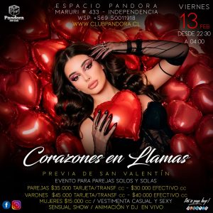 VIERNES 13 , PANDORA CLUB .TE ESPERA A PARTIR DE LAS 22,30 CON UNA FIESTA ESPECIAL PARA PAREJAS , SOLOS Y SOLAS , UNA NOCHE DE * CORAZONES EN LLAMAS * HAZ TU RESERVA SOLO A TRAVES DE NUESTRO WSP +56950011918