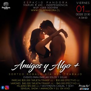 VIERNES 1 DE MAYO ,VEN A VIVIR DE UNA NOCHE DONDE PODRAN SER *AMIGOS & ALGO + ,RESERVAS SOLO EN NUESTRO WSP +56950011918